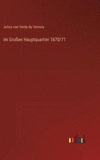 bokomslag Im Groen Hauptquartier 1870/71