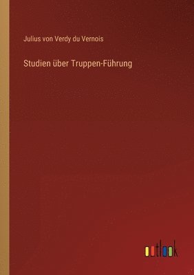 Studien ber Truppen-Fhrung 1