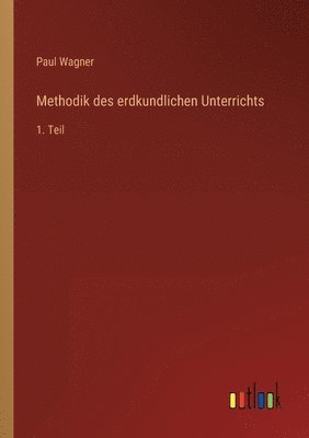 Paul Wagner - Methodik des erdkundlichen Unterrichts, Häftad