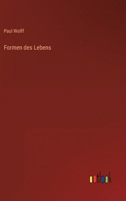 Paul Wolff - Formen des Lebens, Inbunden