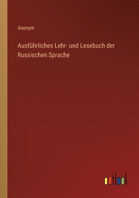 bokomslag Ausführliches Lehr- und Lesebuch der Russischen Sprache