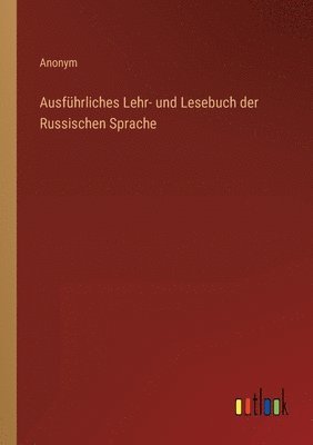 Ausfhrliches Lehr- und Lesebuch der Russischen Sprache 1