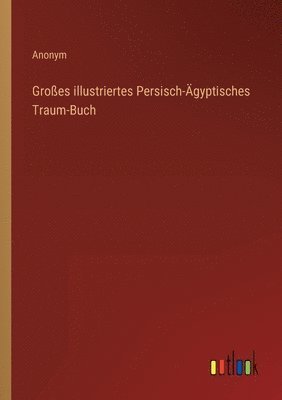 Anonym - Großes illustriertes Persisch-Ägyptisches Traum-Buch, Häftad