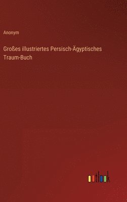 bokomslag Groes illustriertes Persisch-gyptisches Traum-Buch