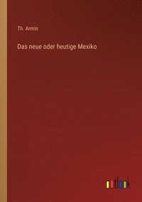 bokomslag Das neue oder heutige Mexiko