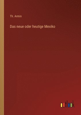Th Armin, Th. Armin - neue oder heutige Mexiko, Häftad