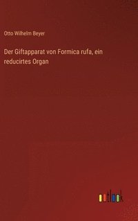 bokomslag Der Giftapparat von Formica rufa, ein reducirtes Organ