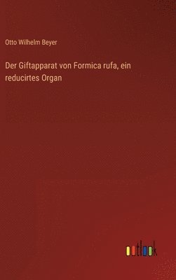 bokomslag Der Giftapparat von Formica rufa, ein reducirtes Organ