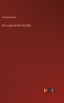 bokomslag Kai Lung Unrolls his Mat