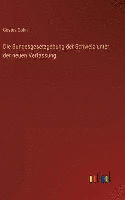 Bundesgesetzgebung der Schweiz unter der neuen Verfassung