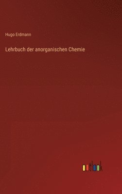 Hugo Erdmann - Lehrbuch der anorganischen Chemie, Inbunden