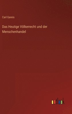 bokomslag Heutige Völkerrecht und der Menschenhandel