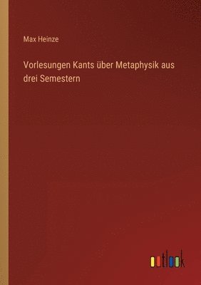 bokomslag Vorlesungen Kants ber Metaphysik aus drei Semestern