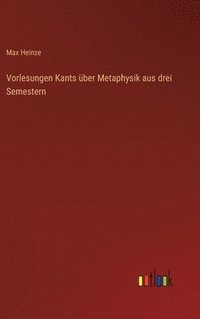 bokomslag Vorlesungen Kants ber Metaphysik aus drei Semestern