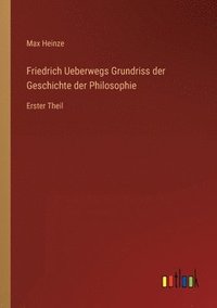 bokomslag Friedrich Ueberwegs Grundriss der Geschichte der Philosophie