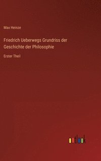 bokomslag Friedrich Ueberwegs Grundriss der Geschichte der Philosophie