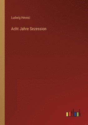 Acht Jahre Sezession