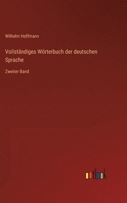 Wilhelm Hoffmann - Vollständiges Wörterbuch der deutschen Sprache, Inbunden