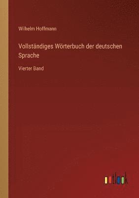 bokomslag Vollstndiges Wrterbuch der deutschen Sprache