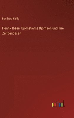 Henrik Ibsen, Björnstjerne Björnson und ihre Zeitgenossen