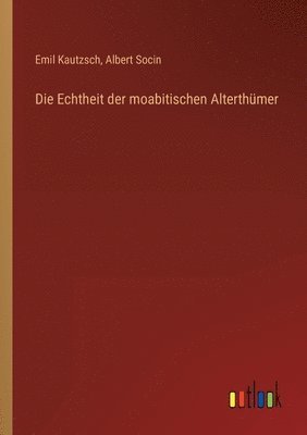 Emil Kautzsch, Albert Socin - Echtheit der moabitischen Alterthümer, Häftad