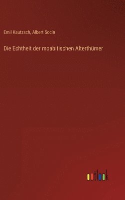 Emil Kautzsch, Albert Socin - Echtheit der moabitischen Alterthümer, Inbunden