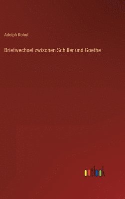 Briefwechsel zwischen Schiller und Goethe 1