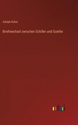 Briefwechsel zwischen Schiller und Goethe