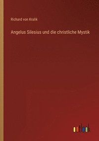bokomslag Angelus Silesius und die christliche Mystik