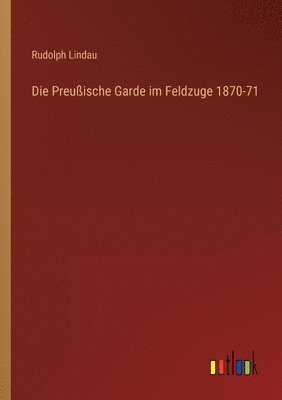 Preußische Garde im Feldzuge 1870-71