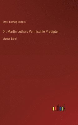 Dr. Martin Luthers Vermischte Predigten 1