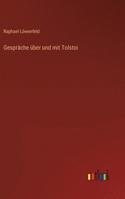 Raphael Löwenfeld - Gespräche über und mit Tolstoi, Inbunden