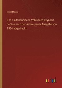 bokomslag Das niederlndische Volksbuch Reynaert de Vos nach der Antwerpener Ausgabe von 1564 abgedruckt