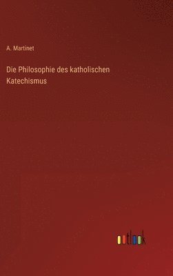 Die Philosophie des katholischen Katechismus 1