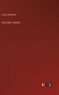 Eugen Mittwoch - Aus dem Jemen, Inbunden