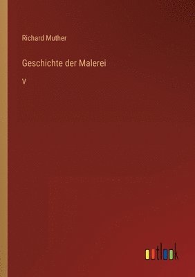 Richard Muther - Geschichte der Malerei, Häftad
