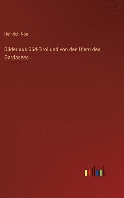 bokomslag Bilder aus Sd-Tirol und von den Ufern des Gardasees