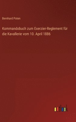 Kommandobuch zum Exerzier-Reglement für die Kavallerie vom 10. April 1886 1
