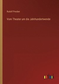 bokomslag Vom Theater um die Jahrhundertwende