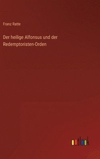 bokomslag Der heilige Alfonsus und der Redemptoristen-Orden