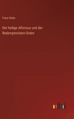 bokomslag Der heilige Alfonsus und der Redemptoristen-Orden