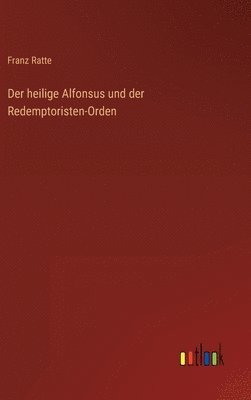 heilige Alfonsus und der Redemptoristen-Orden
