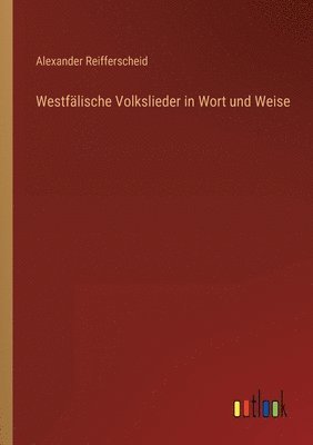 Alexander Reifferscheid - Westfälische Volkslieder in Wort und Weise, Häftad