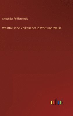 Alexander Reifferscheid - Westfälische Volkslieder in Wort und Weise, Inbunden
