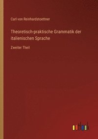 bokomslag Theoretisch-praktische Grammatik der italienischen Sprache