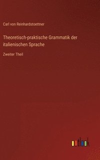 bokomslag Theoretisch-praktische Grammatik der italienischen Sprache