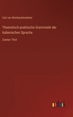 Theoretisch-praktische Grammatik der italienischen Sprache 1