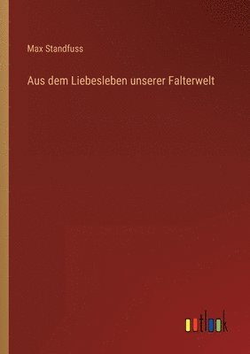 bokomslag Aus dem Liebesleben unserer Falterwelt