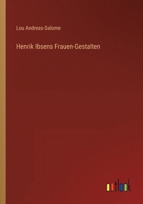 Lou Andreas-Salome - Henrik Ibsens Frauen-Gestalten, Häftad