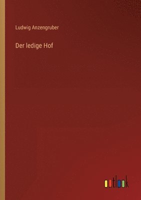 Ludwig Anzengruber - ledige Hof, Häftad